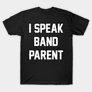 I Speak Band Parent T-Shirt